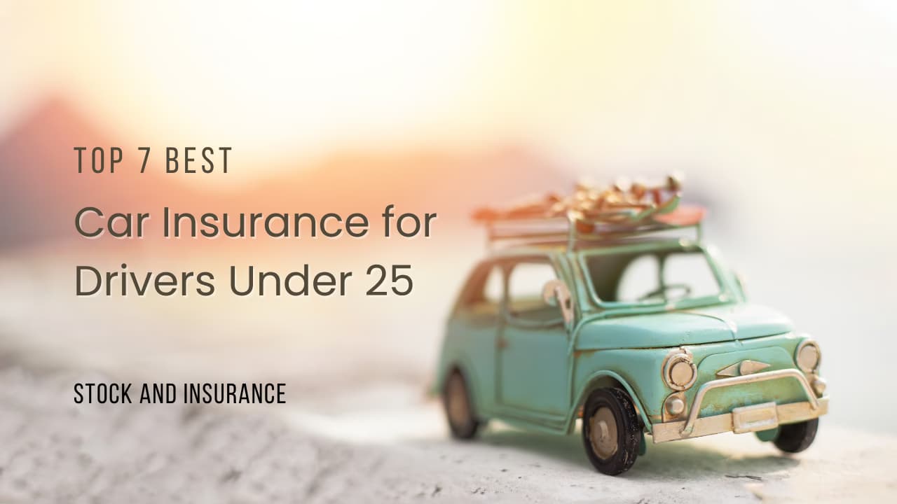 Top 7 Best Car Insurance for Drivers Under 25: Smart Choice for Young Drivers